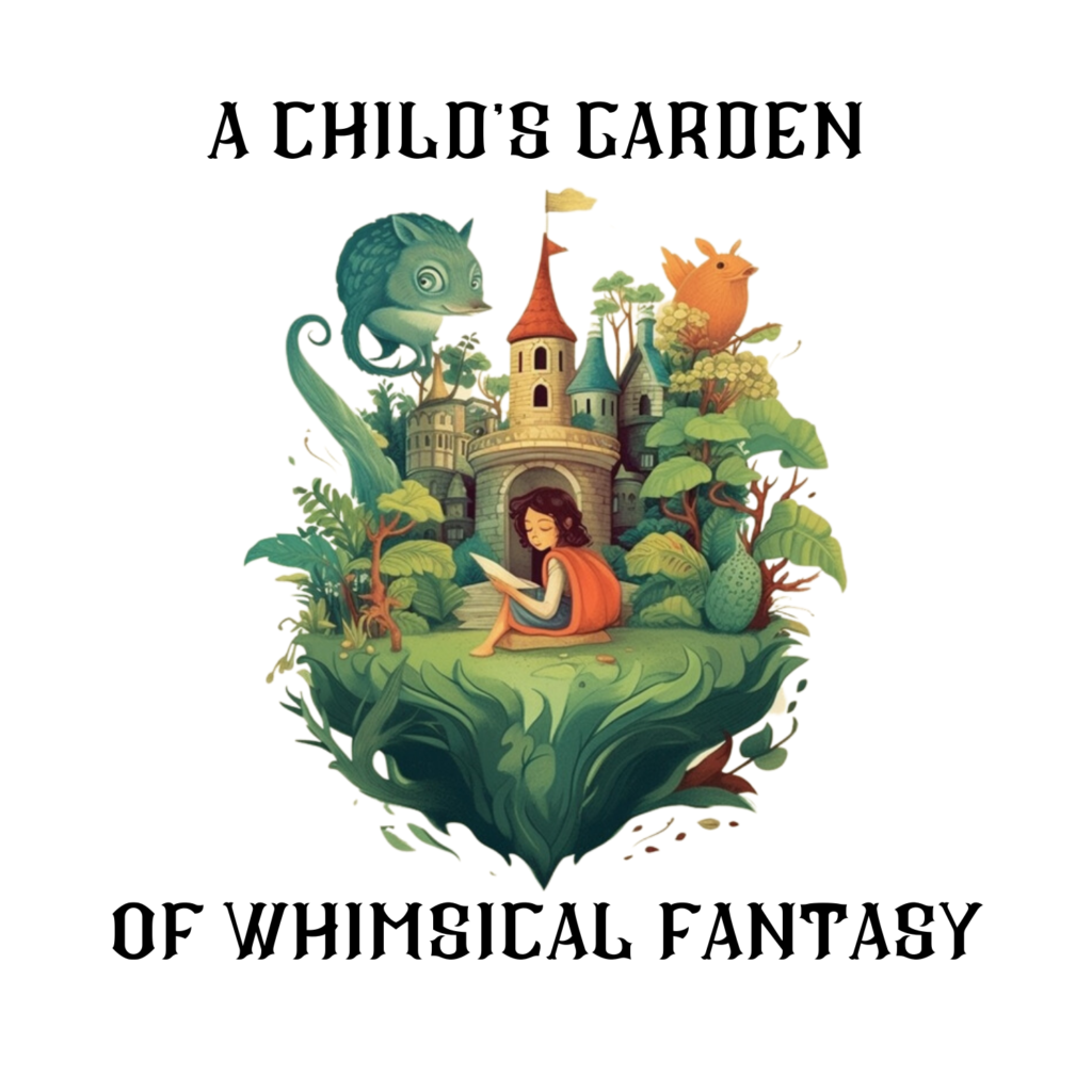 shows fanciful logo of A Child's Garden of Whimsical Fantasy - A new book series for Middle Grade Readers